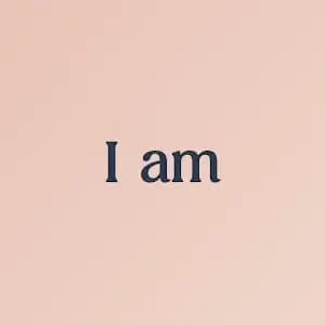 I am - Daily affirmations